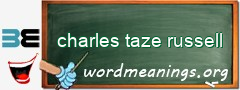 WordMeaning blackboard for charles taze russell